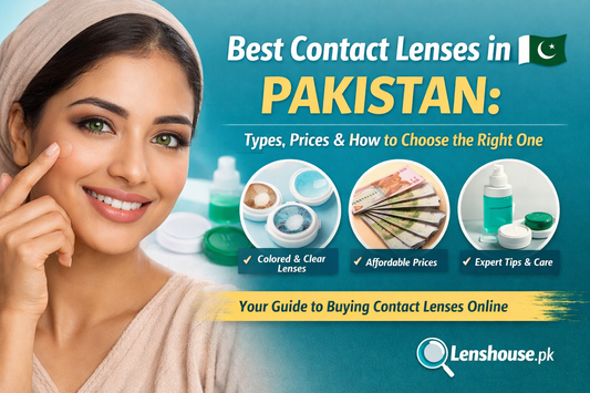 Best Contact Lenses in Pakistan: Types, Prices, and How to Choose the Right One